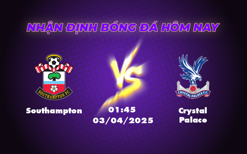 Nhận định Southampton vs Crystal Palace Cơ hội cho đội khách khẳng định sức mạnh 1 southampton crystal palace 03 04 ngoai hang anh