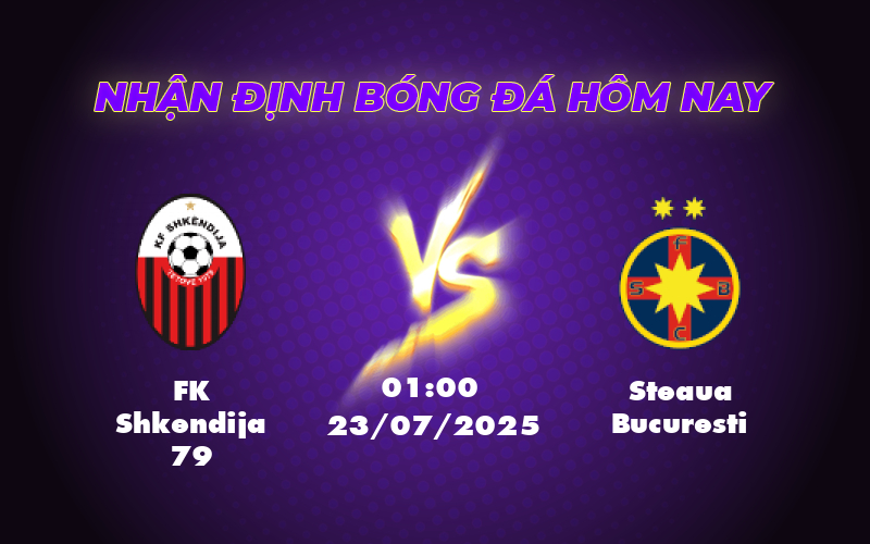 Nhận định FK Shkendija 79 vs Steaua Bucuresti 01:00 ngày 23/07 Đại diện Romania vượt trội 1 fk shkendija 79 steaua bucuresti 23 07 c1