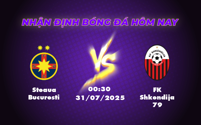 Nhận định soi kèo trận Steaua Bucuresti vs FK Shkendija 79 Cân bằng và kịch tính 1 steaua bucuresti fk shkendija 79 31 07 c1