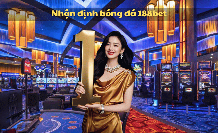 Nhận định bóng đá 188bet