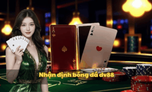 Nhận định bóng đá DV88