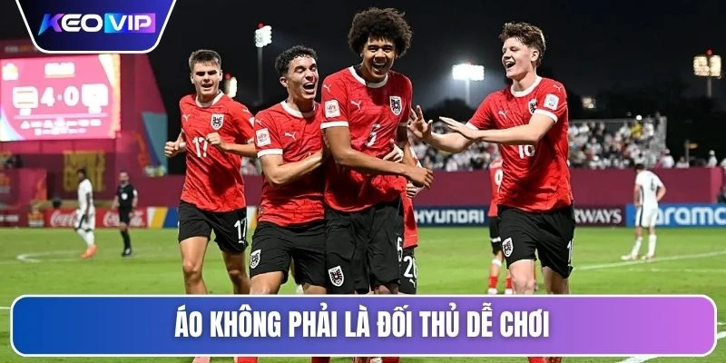 Áo không phải là đối thủ dễ chơi