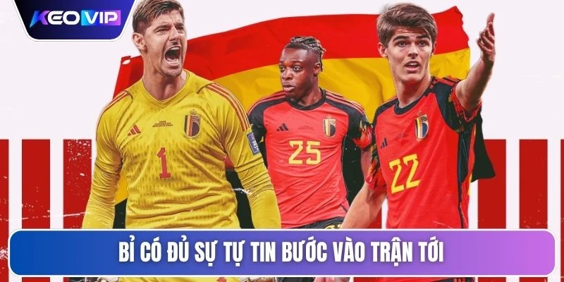 Kèo Nhà Cái Tây Ban Nha Vs Bỉ 02h00 Ngày 11/07/2026 3 Bỉ có đủ sự tự tin bước vào trận tới