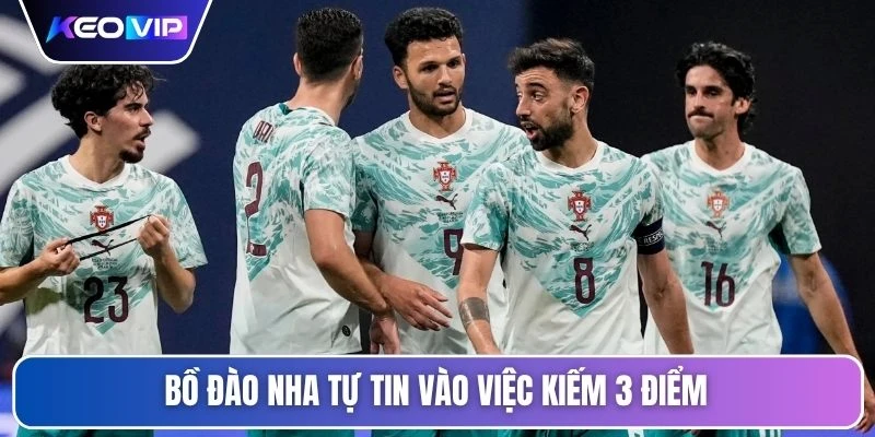 Bồ Đào Nha tự tin vào việc kiếm 3 điểm