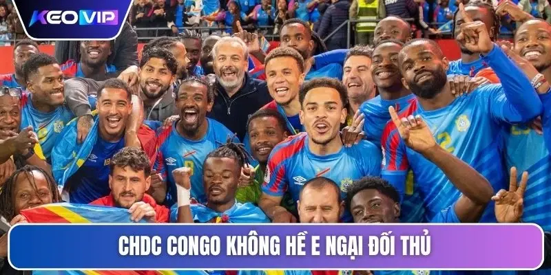 CHDC Congo không hề e ngại đối thủ
