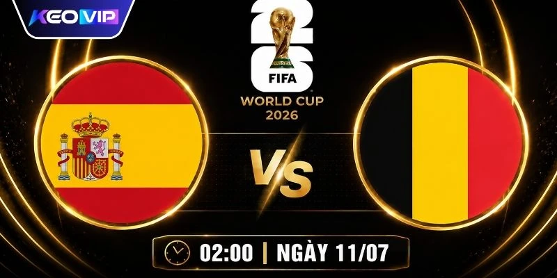 Kèo Nhà Cái Tây Ban Nha Vs Bỉ 02h00 Ngày 11/07/2026 1 Kèo Nhà Cái Tây Ban Nha Vs Bỉ 02h00 Ngày 11/07/2026