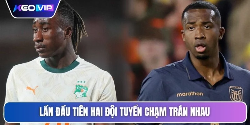 Lần đầu tiên hai đội tuyển chạm trán nhau