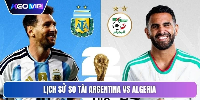 Lịch sử so tài Argentina vs Algeria