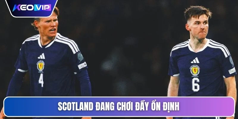 Scotland đang chơi đầy ổn định