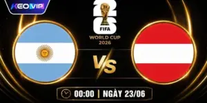Soi Kèo Argentina Vs Áo 00h00 Ngày 23/06 - Giải World Cup
