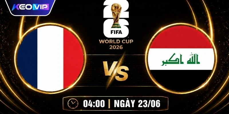 Soi Kèo Pháp Vs Iraq 04h00 Ngày 23/06 - Giải World Cup 1 Soi Kèo Pháp Vs Iraq 04h00 Ngày 23/06 - Giải World Cup