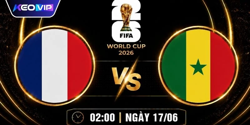 Soi Kèo Pháp Vs Senegal Lúc 02h00 Ngày 17/06 - World Cup 1 Soi Kèo Pháp Vs Senegal Lúc 02h00 Ngày 17/06 - World Cup