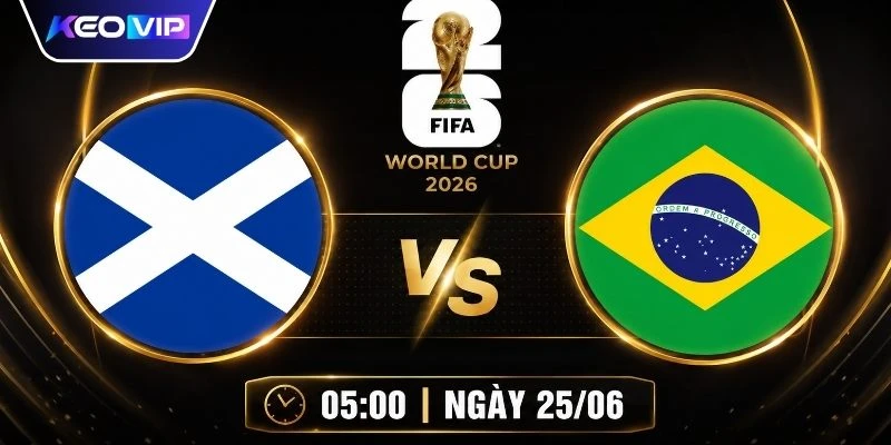 Soi Kèo Scotland Vs Brazil 05h00 Ngày 25/06 - Giải World Cup